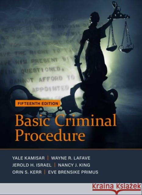 Basic Criminal Procedure: Cases, Comments and Questions Yale Kamisar, Wayne R. LaFave, Jerold H. Israel 9781683289890 Eurospan (JL)