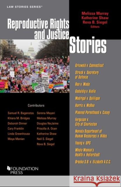 Reproductive Rights and Justice Stories Melissa Murray, Katherine Shaw, Reva B. Siegel 9781683289920