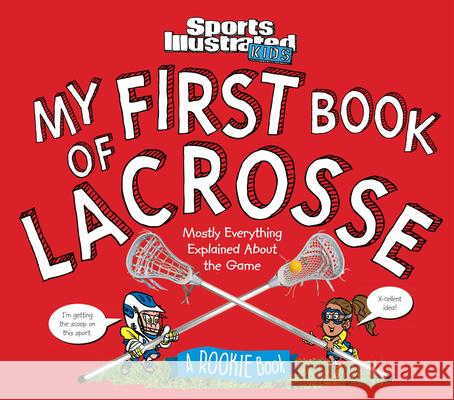 My First Book of Lacrosse: A Rookie Book  9781683300786 Sports Illustrated Books
