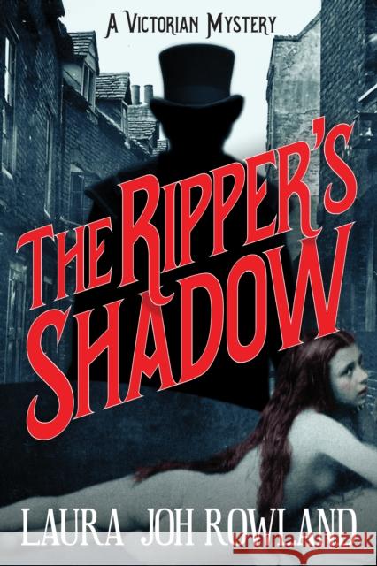 The Ripper's Shadow: A Victorian Mystery Laura Joh Rowland 9781683314455