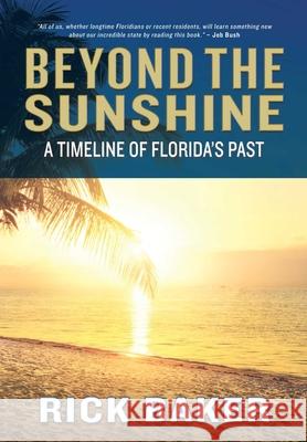 Beyond the Sunshine: A Timeline of Florida's Past  9781683340133 Pineapple Press