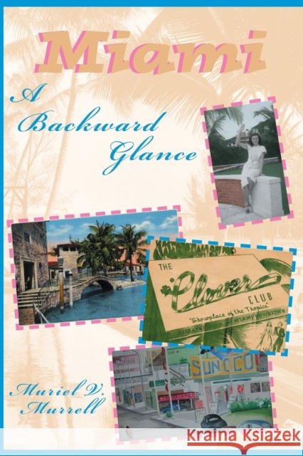 Miami: A Backward Glance Muriel V. Murrell 9781683340331