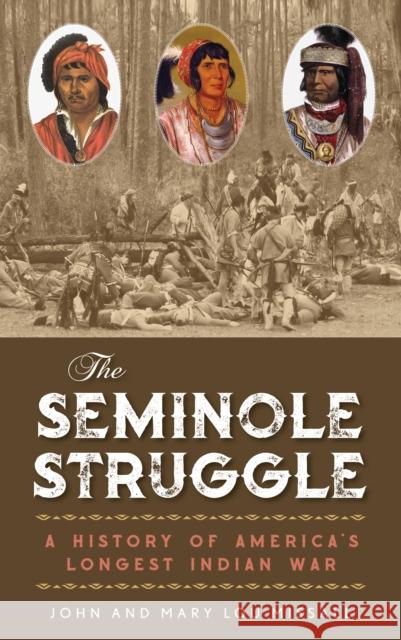 The Seminole Struggle: A History of America's Longest Indian War Missall, John 9781683340591 Pineapple Press