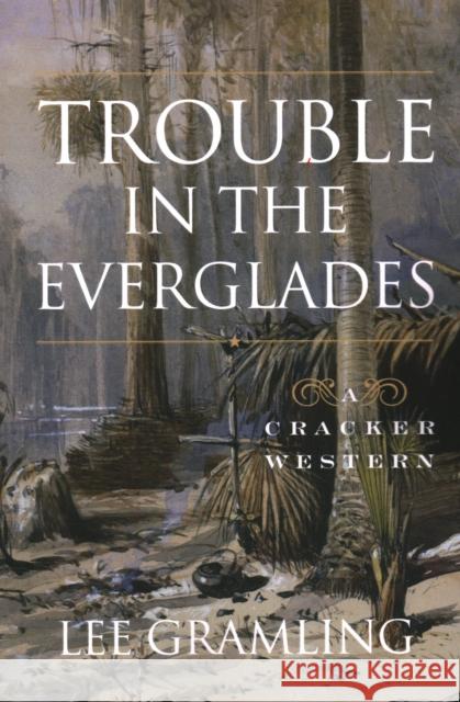 Trouble in the Everglades Lee Gramling 9781683340805