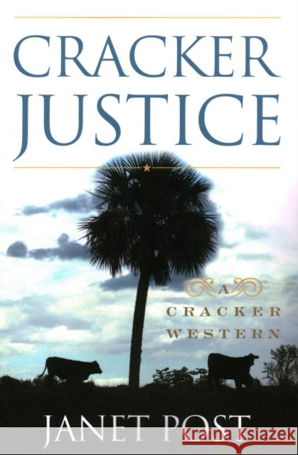 Cracker Justice Janet Post 9781683340829 Pineapple Press