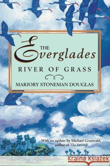 The Everglades: River of Grass Marjory Stoneman Douglas 9781683342946