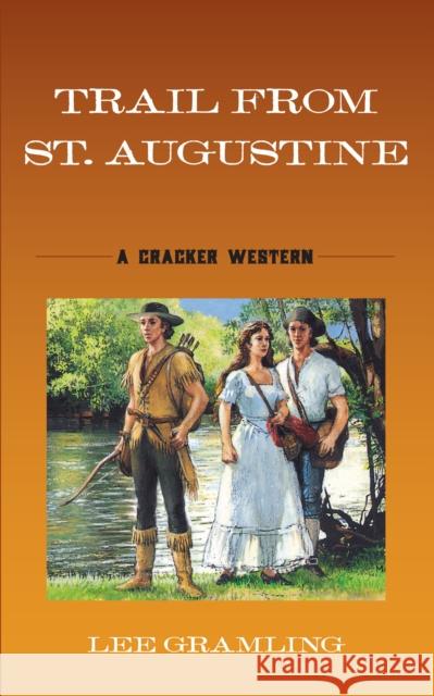 Trail from St. Augustine: A Cracker Western Gramling, Lee 9781683343004