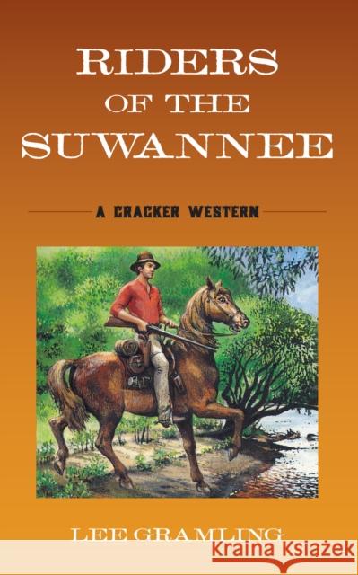 Riders of the Suwannee: A Cracker Western Lee Gramling 9781683343028