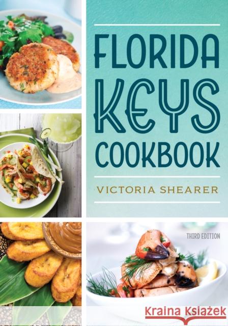 Florida Keys Cookbook: Recipes & Foodways of Paradise Victoria Shearer 9781683343332