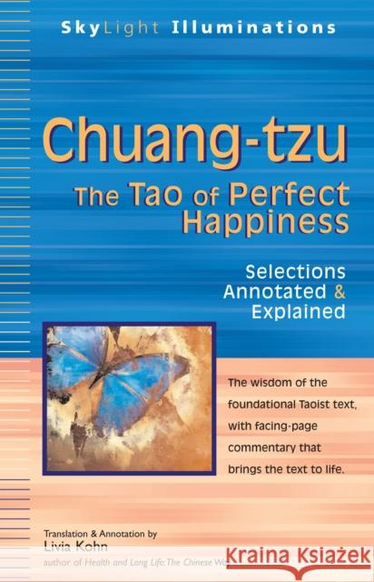 Chuang-Tzu: The Tao of Perfect Happiness--Selections Annotated & Explained Livia Kohn 9781683360094