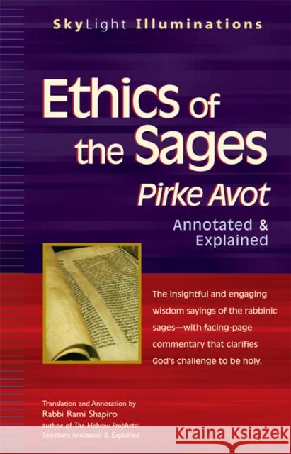 Ethics of the Sages: Pirke Avot--Annotated & Explained Rami M. Shapiro Rami Shapiro 9781683360506 Skylight Paths Publishing