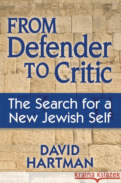 From Defender to Critic: The Search for a New Jewish Self David Hartman David Hartman 9781683360698 Jewish Lights Publishing