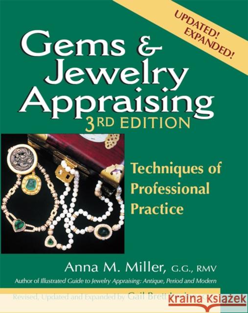 Gems & Jewelry Appraising (3rd Edition): Techniques of Professional Practice Anna M. Miller Gail Brett Levine 9781683360742