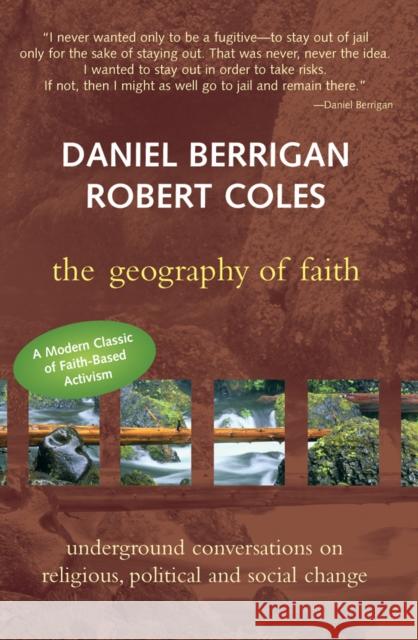 Geography of Faith: Underground Conversations on Religious, Political and Social Change Robert Coles Daniel Berrigan Daniel Berrigan 9781683360759 Skylight Paths Publishing