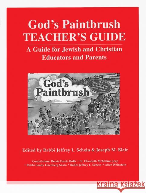 God's Paintbrush Teacher's Guide: A Guide for Jewish and Christian Educators and Parents Jeffrey L. Schein Joseph M. Blair 9781683360964 Jewish Lights Publishing