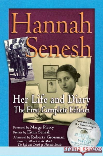 Hannah Senesh: Her Life and Diary, the First Complete Edition Hannah Senesh Roberta Grossman Roberta Grossman 9781683361046 Jewish Lights Publishing