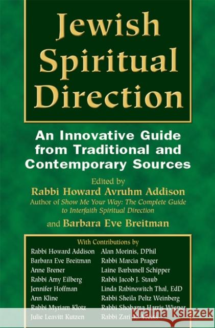 Jewish Spiritual Direction: An Innovative Guide from Traditional and Contemporary Sources Addison, Howard A. 9781683361497 Jewish Lights Publishing