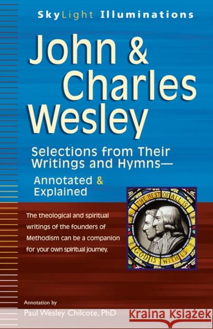 John & Charles Wesley: Selections from Their Writings and Hymns--Annotated & Explained Chilcote, Paul W. 9781683361589 Skylight Paths Publishing