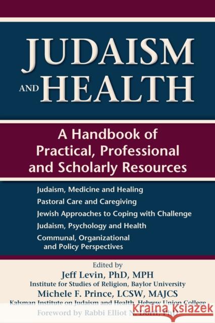 Judaism and Health: A Handbook of Practical, Professional and Scholarly Resources Levin Phd Jeff Prince Lcsw Michel Jeff Levin 9781683361602 Jewish Lights Publishing