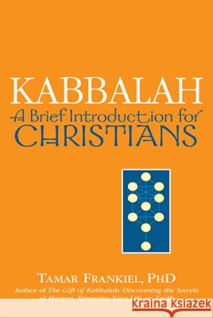 Kabbalah: A Brief Introduction for Christians Tamar Frankiel 9781683361640 Jewish Lights Publishing