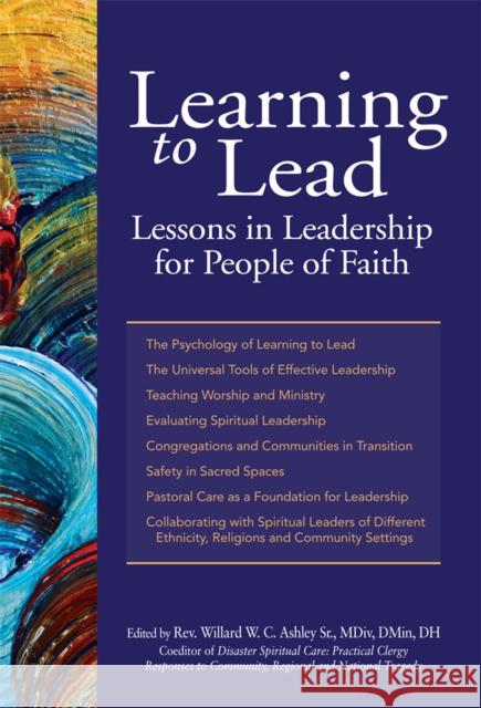 Learning to Lead: Lessons in Leadership for People of Faith Rev Willard Ashley Willard W. C. Ashle Shaykh Ibrahim Abdul-Malik 9781683361695