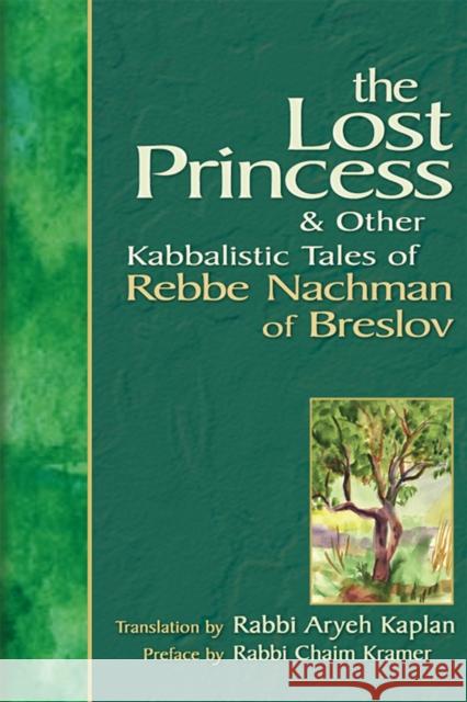 The Lost Princess: And Other Kabbalistic Tales of Rebbe Nachman of Breslov Kaplan, Aryeh 9781683361794
