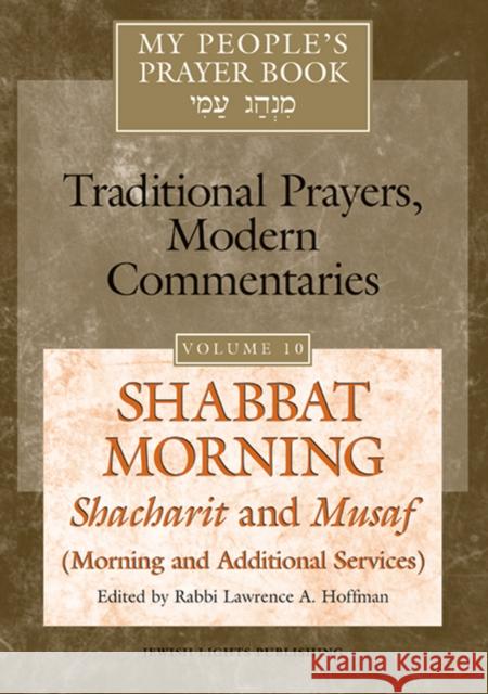 My People's Prayer Book Vol 10: Shabbat Morning: Shacharit and Musaf (Morning and Additional Services) Lawrence A., Rabbi Hoffman Marc Brettler Elliot N. Dorff 9781683362074