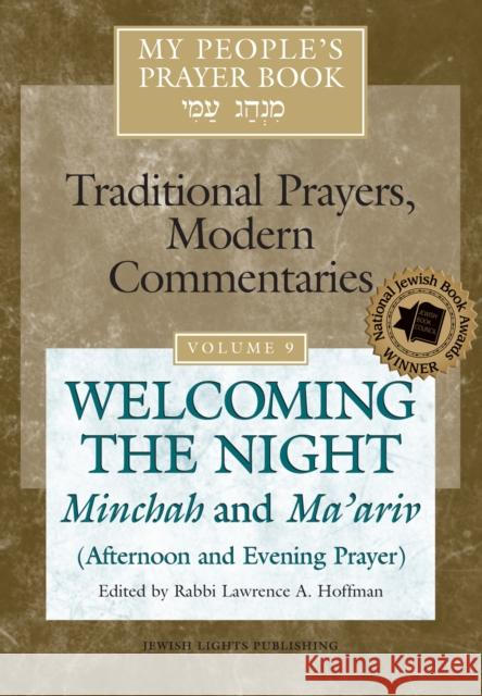 My People's Prayer Book Vol 9: Welcoming the Night--Minchah and Ma'ariv (Afternoon and Evening Prayer) Lawrence A., Rabbi Hoffman Marc Brettler Elliot N. Dorff 9781683362081 Jewish Lights Publishing
