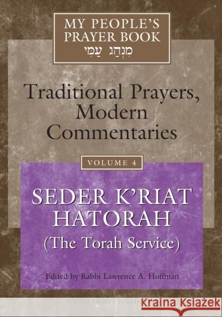 My People's Prayer Book Vol 4: Seder K'Riat Hatorah (Shabbat Torah Service) Lawrence A., Rabbi Hoffman Lawrence A., Rabbi Hoffman Marc Zvi Brettler 9781683362111