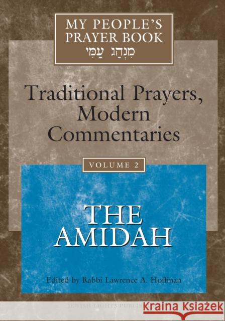 My People's Prayer Book Vol 2: The Amidah Lawrence A., Rabbi Hoffman Marcia Falk Elliot N. Dorff 9781683362128 Jewish Lights Publishing