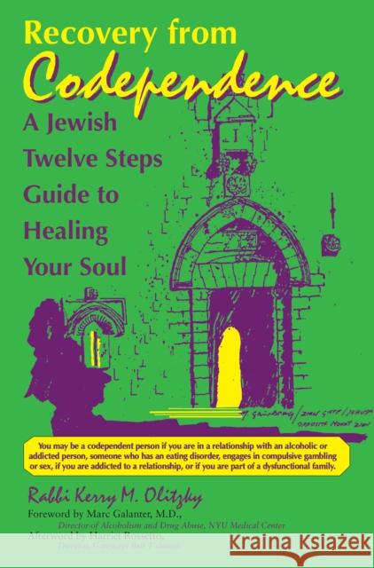 Recovery from Codependence: A Jewish Twelve Steps Guide to Healing Your Soul Kerry M. Olitzky Maty Grunberg 9781683362517