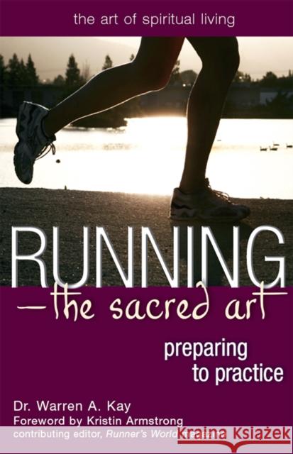 Running--The Sacred Art: Preparing to Practice Warren Kay Kristin Armstrong 9781683362722