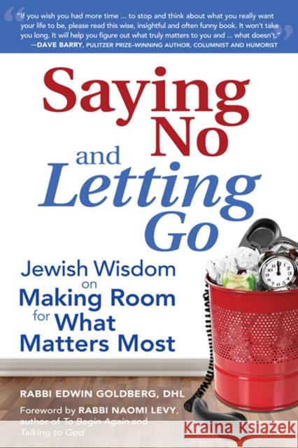 Saying No and Letting Go: Jewish Wisdom on Making Room for What Matters Most Rabbi Edwin, Dhl Goldberg Edwin C. Goldberg Rabbi Naomi Levy 9781683362807 Jewish Lights Publishing