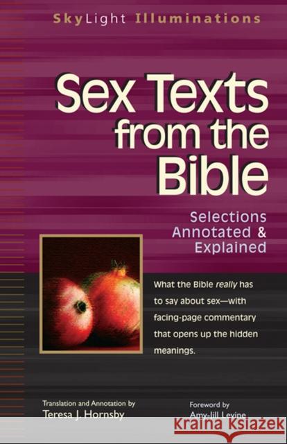 Sex Texts from the Bible: Selections Annotated & Explained Teresa J. Hornsby Amy-Jill Levine Theresa J. Hornsby 9781683362890 Skylight Paths Publishing