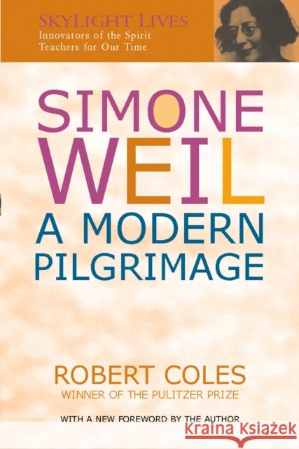 Simone Weil: A Modern Pilgrimage Robert Coles 9781683362975