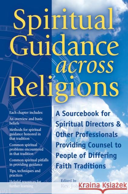 Spiritual Guidance Across Religions: A Sourcebook for Spiritual Directors and Other Professionals Providing Counsel to People of Differing Faith Tradi John R. Mabry Th Rev John R., PhD Mabry John R. Mabry 9781683363118 Skylight Paths Publishing
