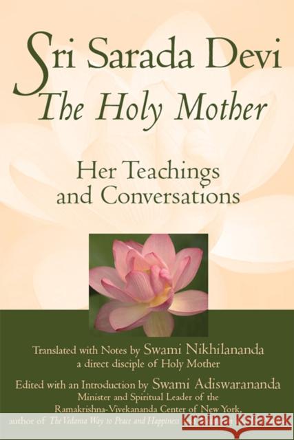 Sri Sarada Devi, the Holy Mother: Her Teachings and Conversations Swami Nikhilananda 9781683363194