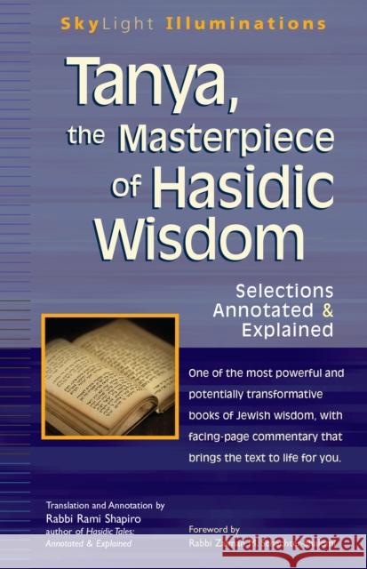 Tanya the Masterpiece of Hasidic Wisdom: Selections Annotated & Explained Rami Shapiro Zalman M. Schachter-Shalomi 9781683363262 Skylight Paths Publishing