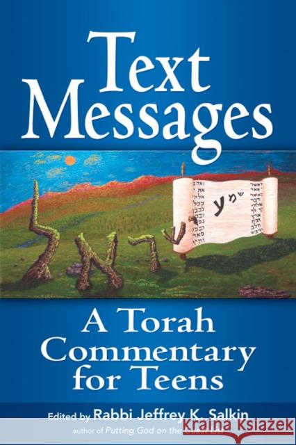 Text Messages: A Torah Commentary for Teens Rabbi Jeffrey K. Salkin Jeffrey K. Salkin 9781683363323 Jewish Lights Publishing