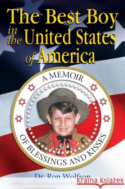 The Best Boy in the United States of America: A Memoir of Blessings and Kisses Ron Wolfson 9781683363408 Jewish Lights Publishing