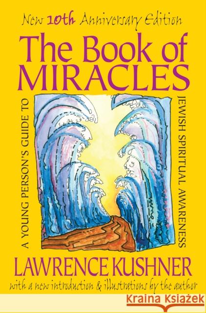 The Book of Miracles: A Young Person's Guide to Jewish Spiritual Awareness Lawrence Kushner 9781683363460 Jewish Lights Publishing