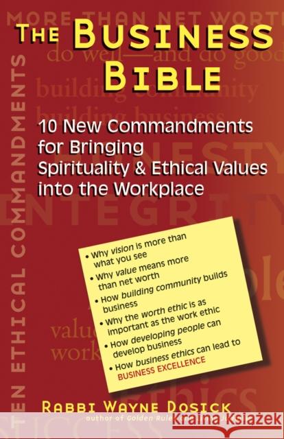The Business Bible: 10 New Commandments for Bringing Spirituality & Ethical Values Into the Workplace Wayne Dosick 9781683363491 Jewish Lights Publishing