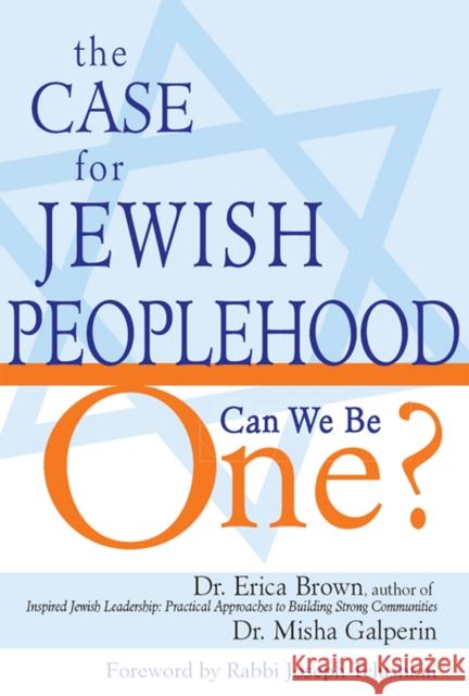 The Case for Jewish Peoplehood: Can We Be One? Brown, Erica 9781683363507 Jewish Lights Publishing
