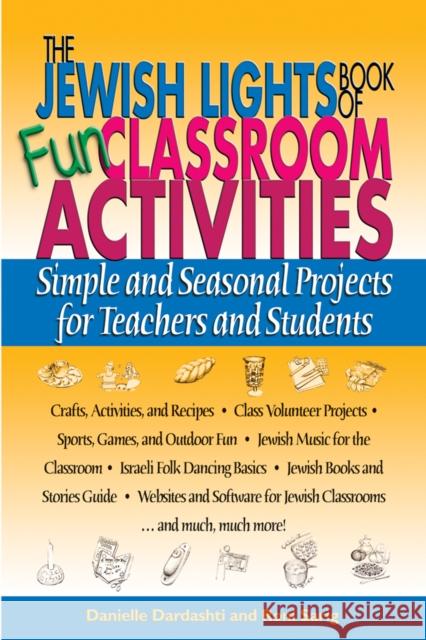 The Jewish Lights Book of Fun Classroom Activities: Simple and Seasonal Projects for Teachers and Students Danielle Dardashti Roni Sarig Roni Sarg 9781683363927 Jewish Lights Publishing