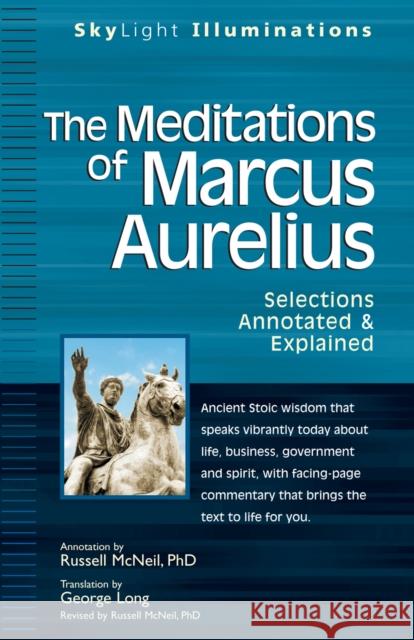 The Meditations of Marcus Aurelius: Selections Annotated & Explained Aurelius Marcus George Long Russell McNeil 9781683364030 Skylight Paths Publishing