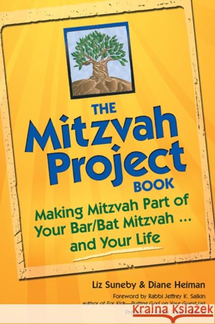 The Mitzvah Project Book: Making Mitzvah Part of Your Bar/Bat Mitzvah ... and Your Life Diane Heiman Liz Suneby Jeffrey K. Salkin 9781683364054 Jewish Lights Publishing
