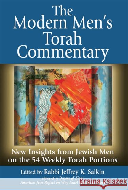 The Modern Men's Torah Commentary: New Insights from Jewish Men on the 54 Weekly Torah Portions Jeffrey K. Salkin 9781683364078 Jewish Lights Publishing