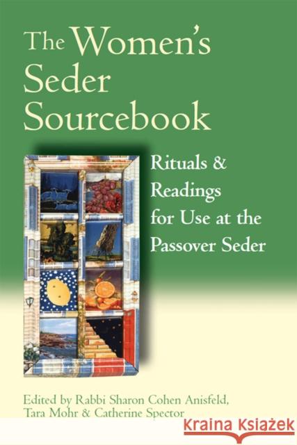 The Women's Seder Sourcebook: Rituals & Readings for Use at the Passover Seder Sharon Cohen Anisfeld Tara Mohr Catherine Spector 9781683364573 Jewish Lights Publishing