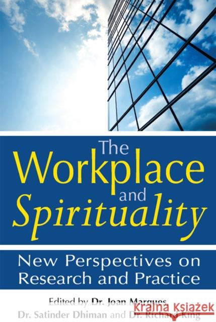 The Workplace and Spirituality: New Perspectives on Research and Practice Joan Marques Satinder Dhiman Richard King 9781683364580 Skylight Paths Publishing