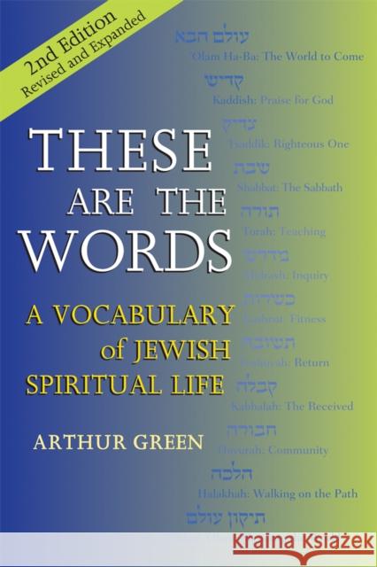 These Are the Words (2nd Edition): A Vocabulary of Jewish Spiritual Life Arthur Green 9781683364634